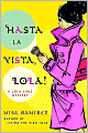Hasta La Vista, Lola!