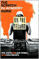 On the Record: The Scratch DJ Academy Guide