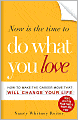 Now is the Time to Do What You Love: How to Make the Career Move that Will Change Your Life