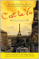 C'est la Vie: An American Woman Begins a New Life in Paris and--Voila!--Becomes Almost French