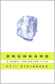 Drunkard: A Hard-Drinking Life