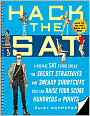 Hack the SAT: Strategies and Sneaky Shortcuts That Can Raise Your Score Hundreds of Points