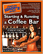 The Complete Idiot's Guide to Starting and Running a Coffee Bar