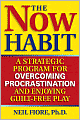 The Now Habit: A Strategic Program for Overcoming Procrastination and Enjoying Guilt-Free Play