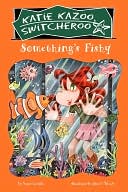 Something's Fishy (Katie Kazoo, Switcheroo Series #26)