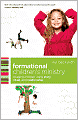 Formational Children's Ministry: Shaping Children Using Story, Ritual, and Relationship