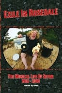 Exile in Rosedale-the Musical Life of Seven: 1963-2009
