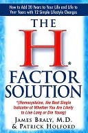 The H* Factor Solution: *(Homocysteine, the Best Single Indicator of Whether You are Likely to Live Long or Die Young)
