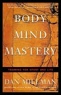 Body Mind Mastery : Training for Sport and Life