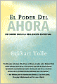 El poder del ahora: Un camino hacia la realización espiritual (The Power of Now: A Guide to Spiritual Enlightenment)