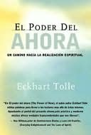 El poder del ahora: Un camino hacia la realización espiritual (The Power of Now: A Guide to Spiritual Enlightenment)