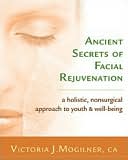 Ancient Secrets of Facial Rejuvenation: A Holistic, Non-Surgical Approach to Youth and Well-Being