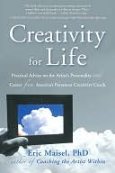 Creativity for Life: Practical Advice on the Artist's Personality and Career from America's Foremost Creativity Coach