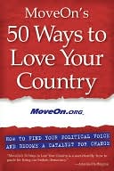MoveOn's 50 Ways to Love Your Country: How to Find Your Political Voice and Become a Catalyst for Change