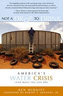 Not a Drop to Drink: America's Water Crisis (and What You Can Do)