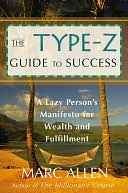 Type-Z Guide to Success: A Lazy Person's Manifesto to Wealth and Fulfillment