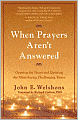 When Prayers Aren't Answered: Opening the Heart and Quieting the Mind during Challenging Times