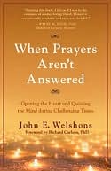 When Prayers Aren't Answered: Opening the Heart and Quieting the Mind during Challenging Times