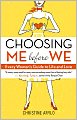 Choosing ME Before WE: Every Woman's Guide to Life and Love