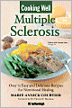Cooking Well: Multiple Sclerosis: Over 100 Recipes for Nutritional Healing