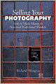Selling Your Photography: How to Make Money in New and Traditional Markets