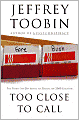 Too Close to Call: The Thirty-Six-Day Battle to Decide the 2000 Election