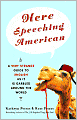 Here Speeching American: A Very Strange Guide to English as It Is Garbled Around the World