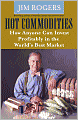 Hot Commodities: How Anyone Can Invest Profitably in the World's Best Market