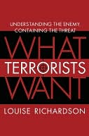 What Terrorists Want: Understanding the Enemy, Containing the Threat