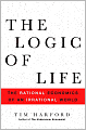 Logic of Life: The Rational Economics of an Irrational World