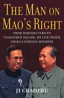 Man on Mao's Right: From Harvard Yard to Tiananmen Square, My Life Inside China's Foreign Ministry