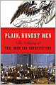 Plain, Honest Men: The Making of the American Constitution
