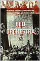 Red Orchestra: The Story of the Berlin Underground and the Circle of Friends Who Resisted Hitler