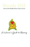 A Womans Guide to Recovery: Written by Brenda Iliff, Director of the Hazelden Women's Recovery Center