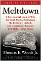 Meltdown: A Free-Market Look at Why the Stock Market Collapsed, the Economy Tanked, and the Government Bailout