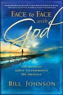 Face To Face With God: The ultimate quest to experience His presence