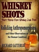Whiskey Shots Volume 14: Rollicking Anthropomorphisms And Other Observations On The Human Condition