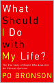 What Should I Do with My Life?: The True Story of People Who Answered the Ultimate Question