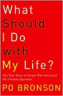 download What Should I Do with My Life? : The True Story of People Who Answered the Ultimate Question book