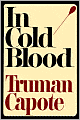 In Cold Blood: A True Account of a Multiple Murder and Its Consequences