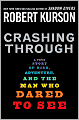 Crashing Through: A True Story of Risk, Adventure, and the Man Who Dared to See