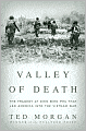 Valley of Death: The Tragedy at Dien Bien Phu That Led America into the Vietnam War