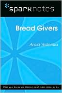 Bread Givers (SparkNotes Literature Guide Series)
