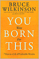 You Were Born for This: Seven Keys to a Life of Predictable Miracles