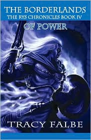 The Borderlands of Power: The Rys Chronicles Book IV