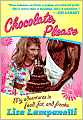 Chocolate, Please: My Adventures in Food, Fat, and Freaks