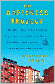 The Happiness Project: Or, Why I Spent a Year Trying to Sing in the Morning, Clean My Closets, Fight Right, Read Aristotle, and Generally Have More Fun
