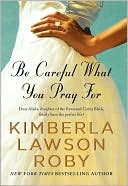 Be Careful What You Pray For (Reverend Curtis Black Series #7) by Kimberla Lawson Roby: NOOK Book Cover
