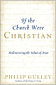 If the Church Were Christian: Rediscovering the Values of Jesus