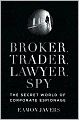 Broker, Trader, Lawyer, Spy: The Secret World of Corporate Espionage
